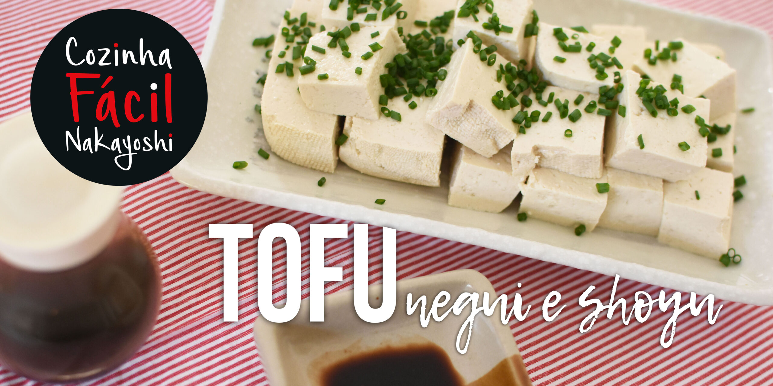 Tofu, Negui e Shoyu | Cozinha Fácil Nakayoshi #43
